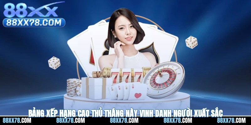 Bảng xếp hạng cao thủ tháng này tôn vinh người chơi xuất sắc