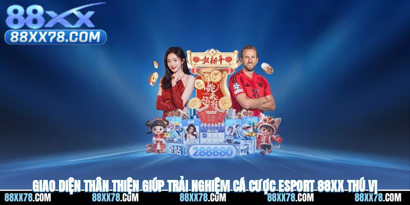 Giao diện thân thiện giúp trải nghiệm cá cược e-sport 88XX thú vị
