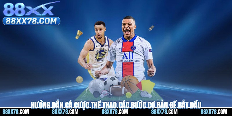 Hướng Dẫn Cá Cược Thể Thao - Các Bước Để Bắt Đầu 2025