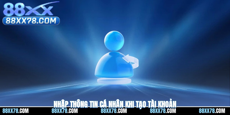 Nhập thông tin cá nhân khi tạo tài khoản