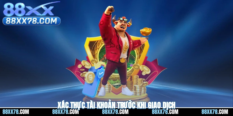 Xác thực tài khoản trước khi giao dịch